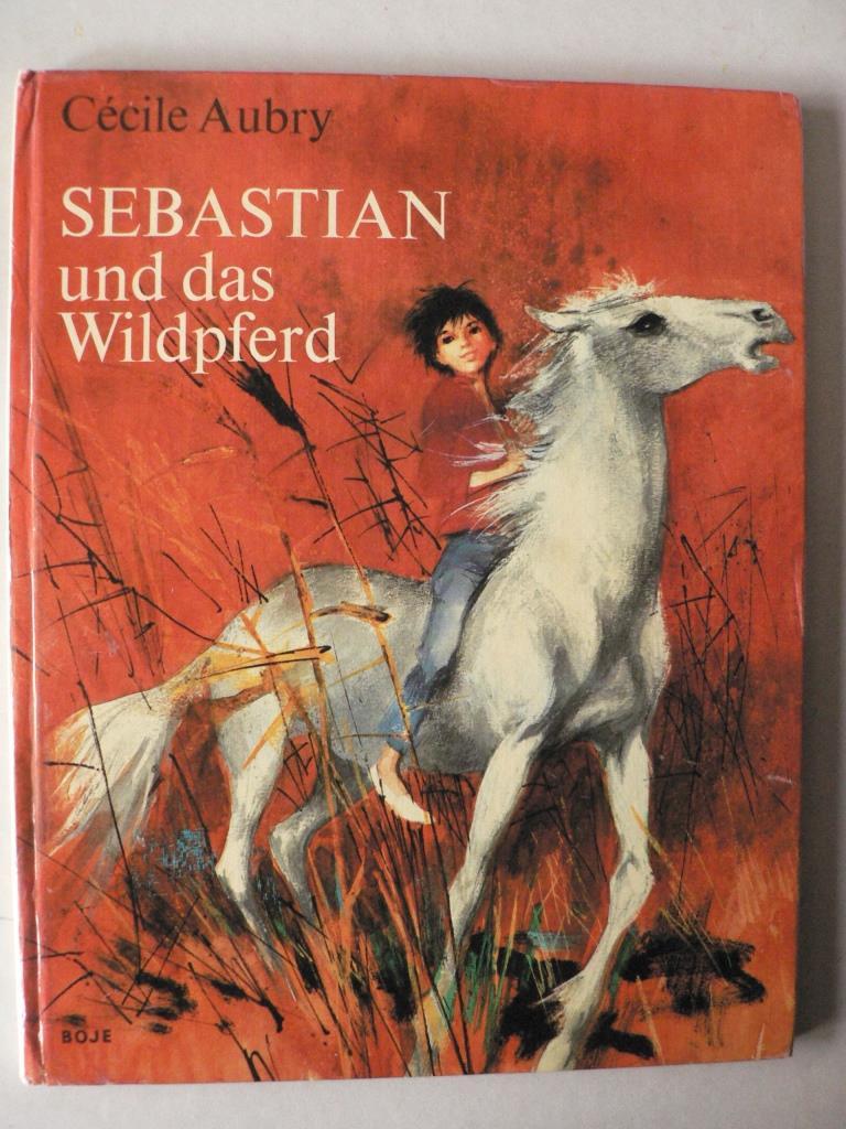 Sebastian und das Wildpferd - Cécile Aubry/Paul Durand (Illustr.)/Kurt Krauer (Übersetz.)