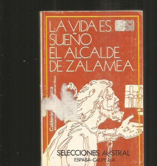 VIDA ES SUEÑO - LA / EL ALCALDE DE ZALAMEA - CALDERON DE LA BARCA, PEDRO