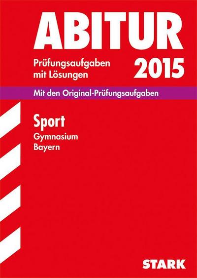 Abiturprüfung Bayern - Sport : Mit den Original-Prüfungsaufgaben 2012-2014 mit Lösungen - Ulrich Ruckdäschel, Simone Rumpf