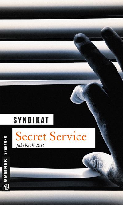 Secret Service 2015: Jahrbuch 2015 (Kriminalromane im GMEINER-Verlag) : Jahrbuch 2015 - Syndikat