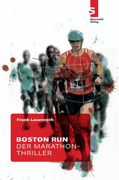 Boston Run - Der Marathon-Thriller : Der Marathon-Thriller - Frank Lauenroth