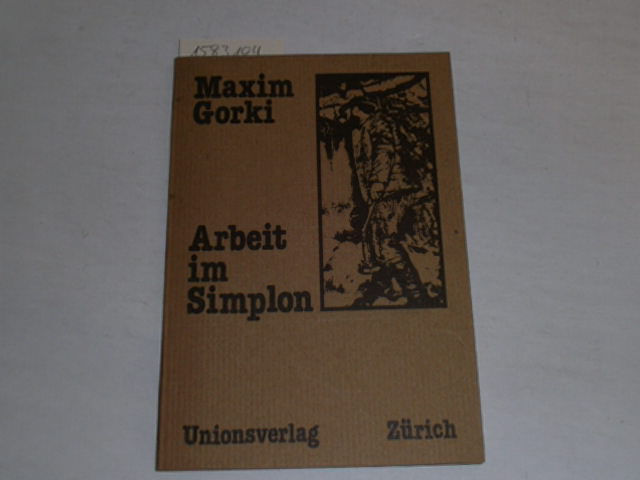 Arbeit im Simplon. - Gorki, Maxim