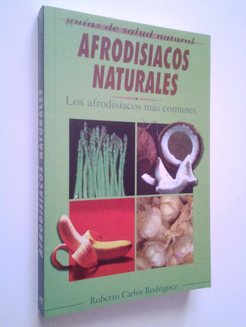 Afrodisiacos naturales - Roberto Carlos Rodríguez