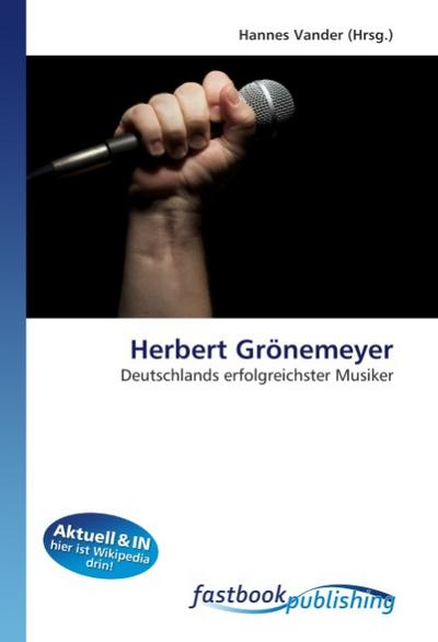 Herbert Grönemeyer : Deutschlands erfolgreichster Musiker - Hannes Vander