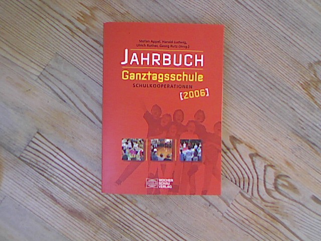 Jahrbuch Ganztagsschule 2006. Schulkooperationen. - Appel, Stefan (Hrsg.), Harald (Hrsg.) Ludwig und Ulrich (Hrsg.) Rother