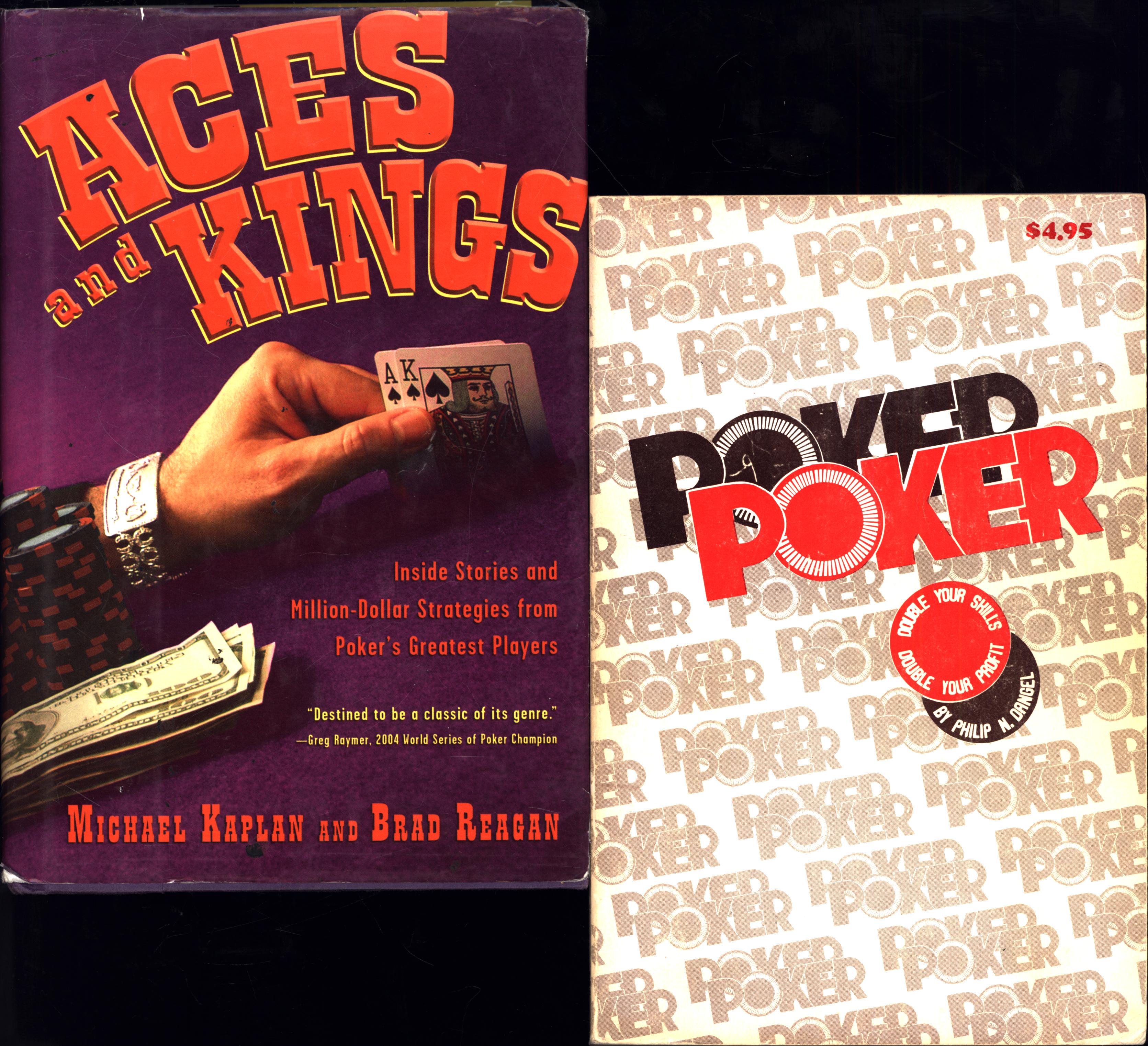 Poker Poker / Double Your Skills Double Your Profit (SIGNED), AND A SECOND BOOK, Aces and Kings / Inside Stories and Million-Dollar Strategies from Poker's Greatest Player - Dangel, Philip N., AND A SECOND BOOK, by Michael Kaplan and Brad Reagan