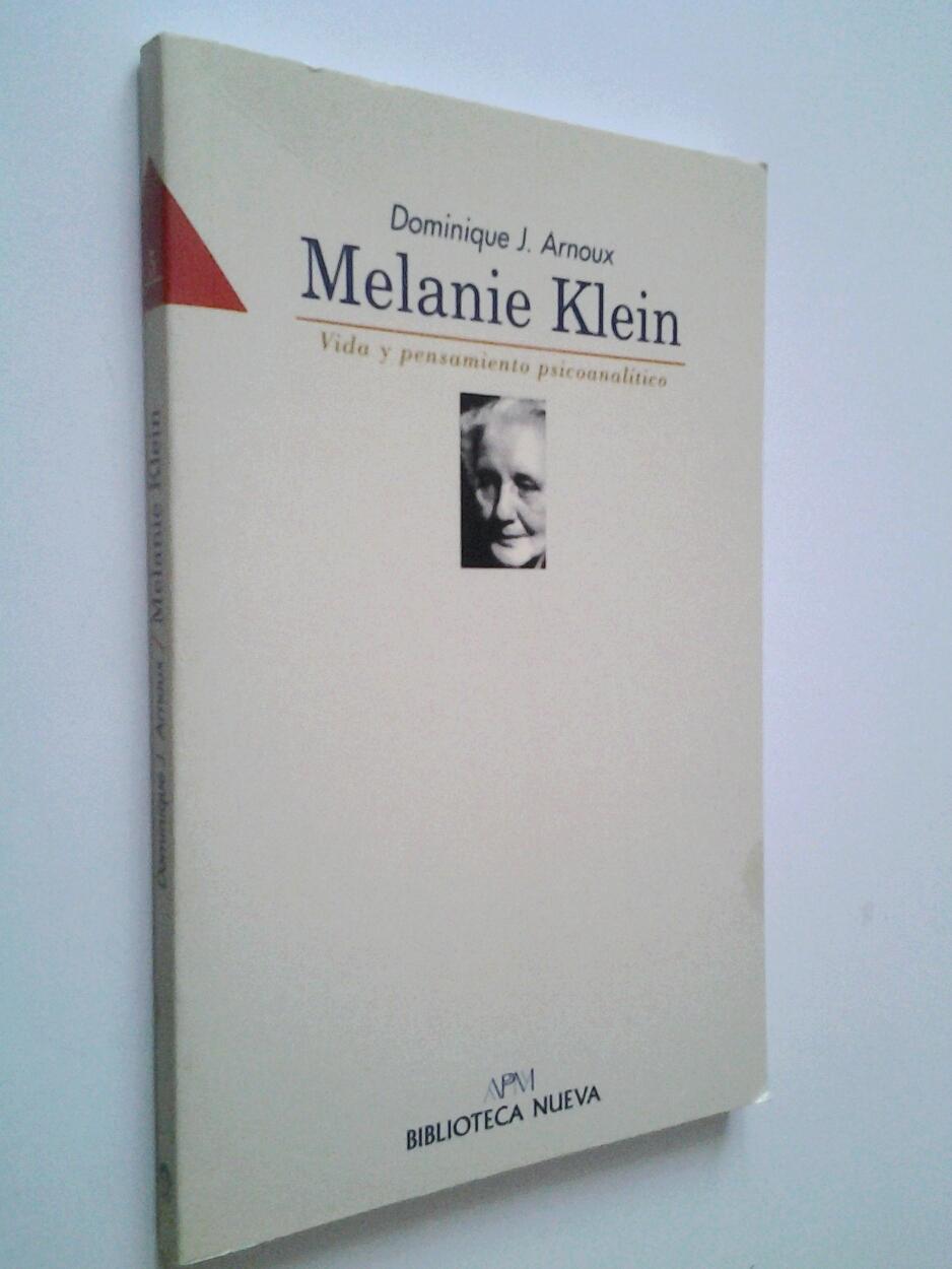 Melanie Klein. Vida y pensamiento psicoanalítico - Dominique J. Arnoux