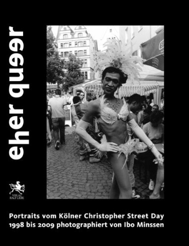 Eher queer : Portraits vom Kölner Christopher-Street-Day 1998 bis 2009. Photographiert von Ibo Minssen. - Minssen, Ibo