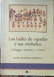 Los bailes de espadas y sus símbolos: ciénagas, insectos y moros - Urbeltz Navarro, Juan Antonio