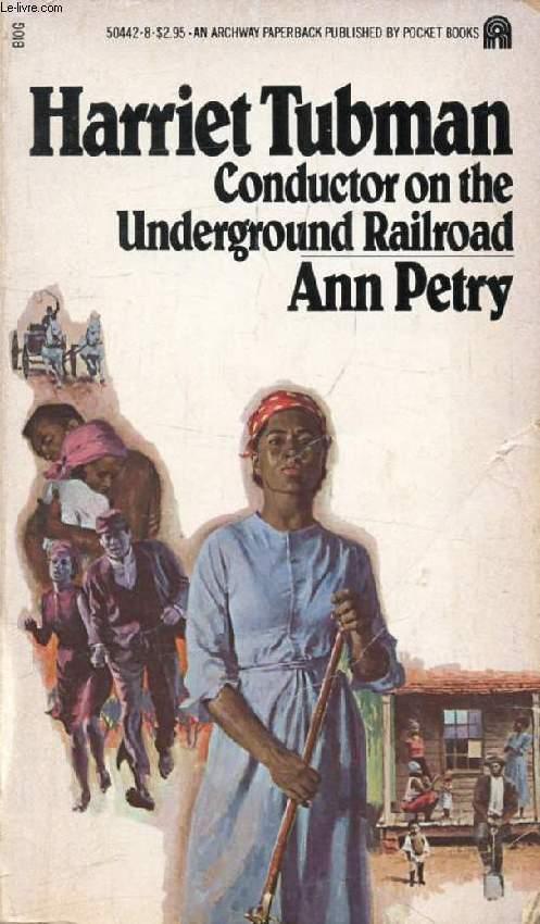 HARRIET TUBMAN, Conductor on the Underground Railroad - PETRY ANN