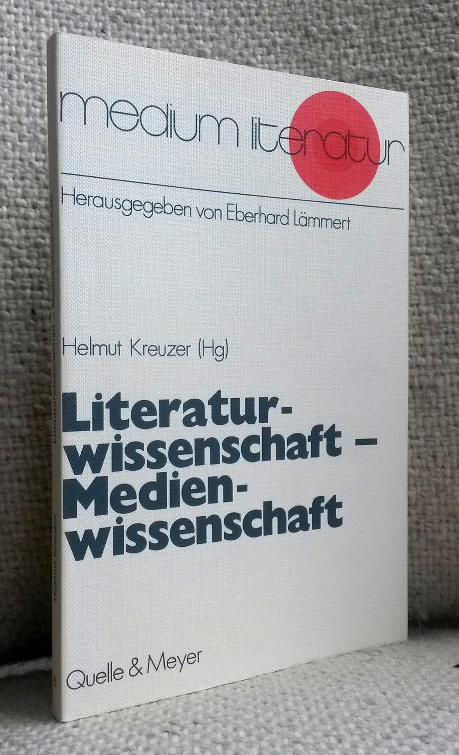 Literaturwissenschaft - Medienwissenschaft - Kreuzer, Helmut (Hrsg.)