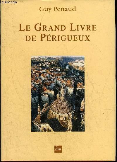LE GRAND LIVRE DE PERIGUEUX. - PENAUD GUY