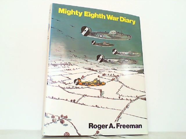 Mighty Eighth War Diary. - Freeman, Roger A.