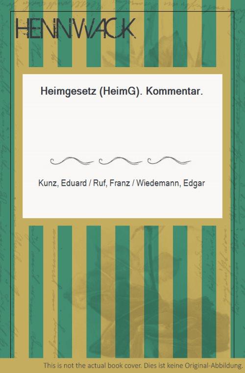 Heimgesetz (HeimG). Kommentar. - Kunz, Eduard / Ruf, Franz / Wiedemann, Edgar