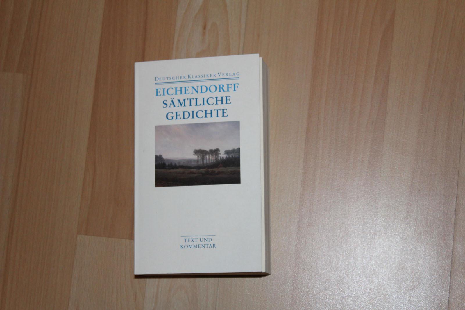 Joseph von Eichendorff. Sämtliche Gedichte - Versepen. Text und Kommentar. - Eichendorff, Joseph von; Schultz, Hartwig (Hrsg.):;