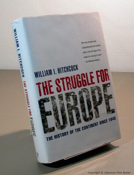 The Struggle for Europe: The History of the Continent Since 1945. - Hitchcock, William I.