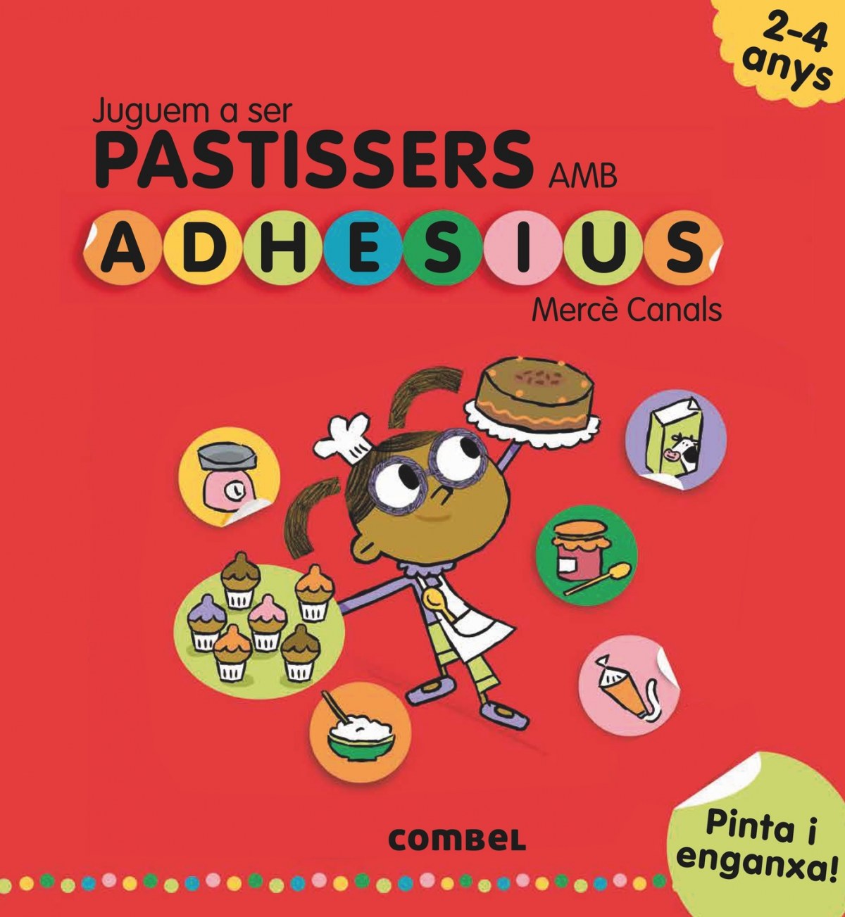 Juguen a ser pastissers amb adhesius 2-4 anys Pinta i enganxa - Canals, Mercè