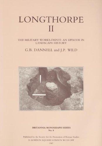 Longthorpe II: The Military Works Depot: An Episode in Landscape History (Britannia Monographs) - Wild, John Peter,Dannell, G. B.