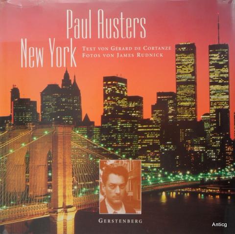Paul Austers New York. Fotos von James Rudnick. Aus dem Französischen von Sylvia Strasser. - Cortanze, Gerard de