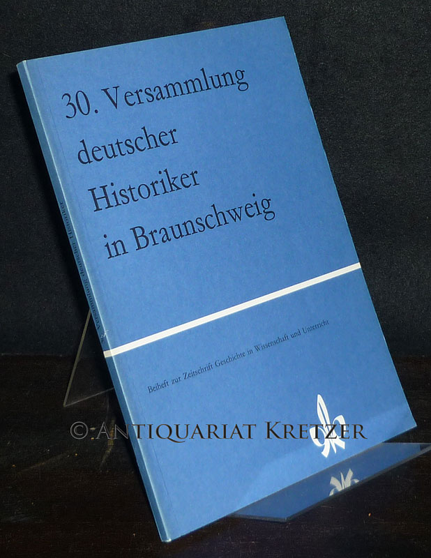 Bericht über die 30. Versammlung deutscher Historiker in Braunschweig, 2. bis 6. Oktober 1974.