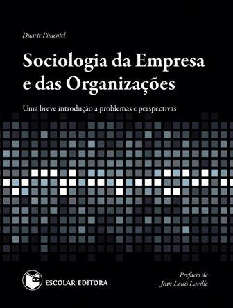 Sociologia da Empresa e das OrganizaÇoes - Pimentel, Duarte