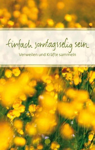 Einfach sonntagsselig sein: Verweilen und Kräfte sammeln (Eschbacher Präsente)