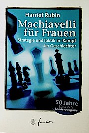 Machiavelli für Frauen. Strategie und Taktik im Kampfe der Geschlechter.