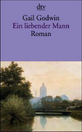 Ein liebender Mann : Roman. Dt. von Gesine Strempel / dtv ; 12655 - Godwin, Gail