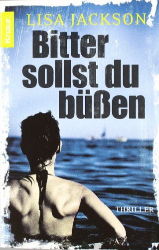 Bitter sollst du büßen : Thriller. Aus dem Amerikan. von Elisabeth Hartmann / Knaur ; 50971 - Jackson, Lisa und Elisabeth (Übers.) Hartmann