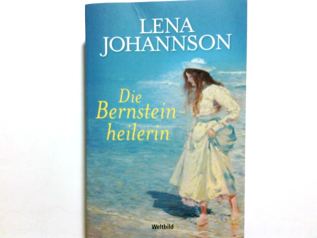 Die Bernsteinheilerin : Roman. - Johannson, Lena