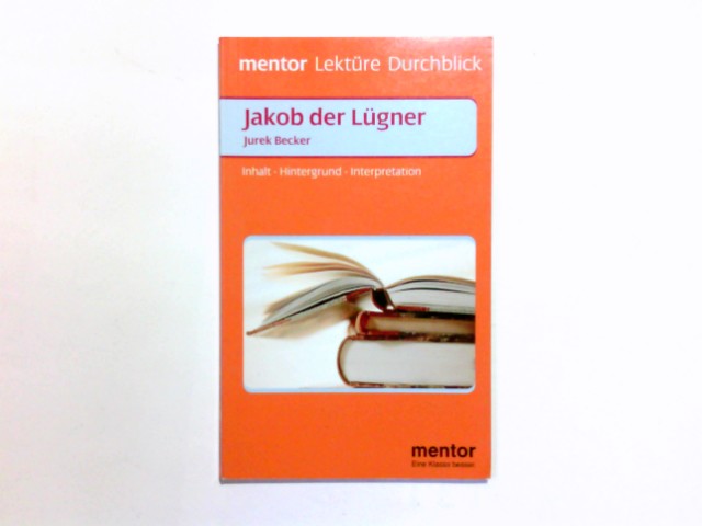 Jurek Becker, Jakob der Lügner. von / Mentor-Lektüre-Durchblick ; Bd. 307 - Zierlinger, Ursula