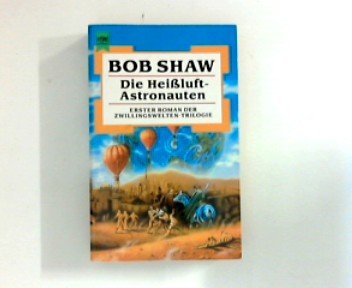 Die Heißluft - Astronauten. Erster Roman der Zwillingswelten- Trilogie. - Shaw, Bob