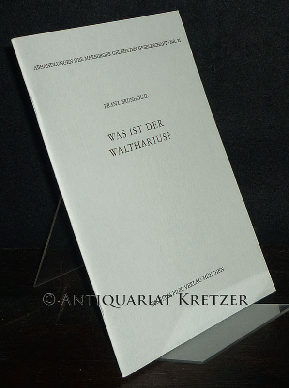 Was ist der Waltharius? Von Franz Brunhölzl. (= Abhandlungen der Marburger Gelehrten Gesellschaft, Nr. 21). - Brunhölzl, Franz