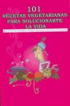 101 Recetas vegetarianas para solucionarte la vida - Moreno, Ana