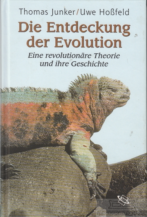 Die Entdeckung der Evolution Eine revolutionäre Theorie und ihre Geschichte - Junker, Thomas / Hoßfeld, Uwe