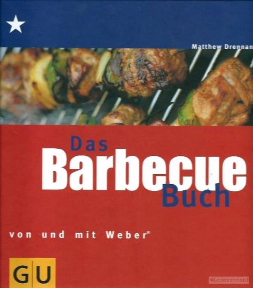 Das Barbecue Buch: Von und mit Weber Grill