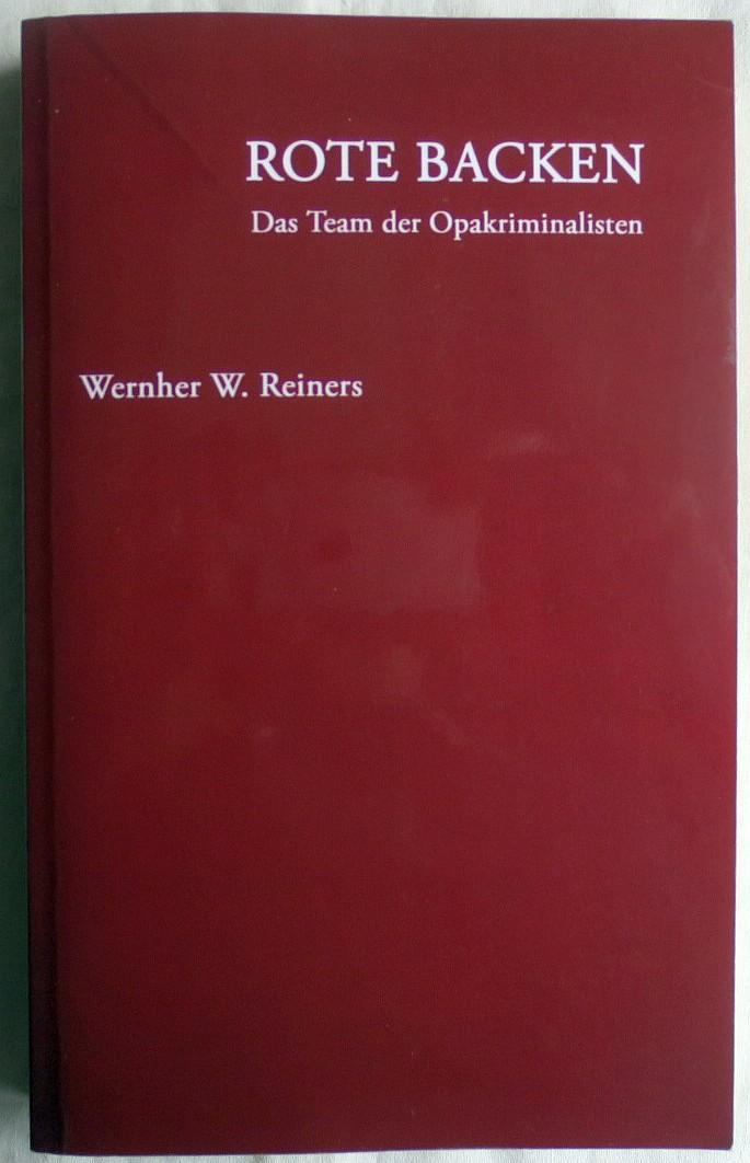 Rote Backen : das Team der Opakriminalisten - Reiners, Wernher W.