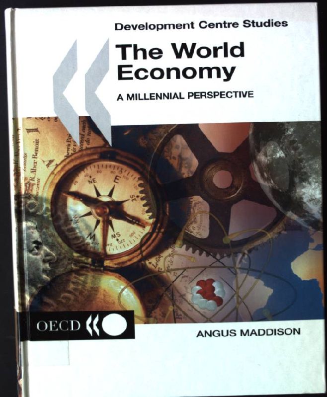 The World Economy: A Millennial Perspective Oecd Development Centre Studies - Maddison, Angus