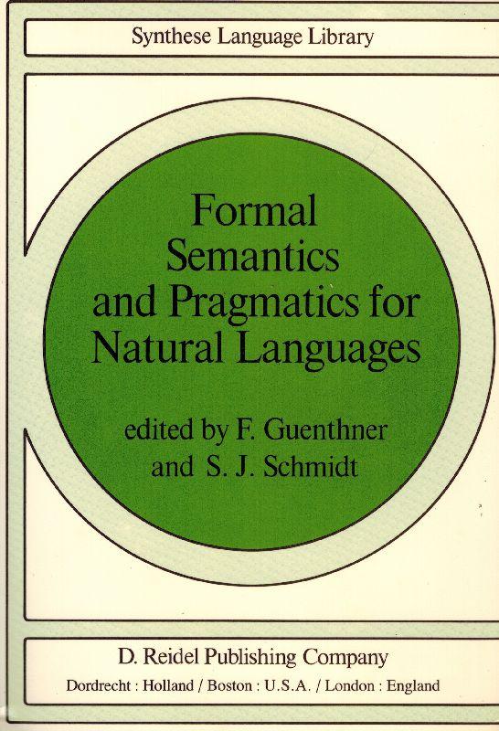 Formal Semantics and Pragmatics for Natural Languages. - Guenther, F. / Schmidt, S.J.