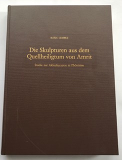 Die Skulpturen aus dem Quellheiligtum von Amrit :Studie zur Akkulturation in Phönizien - Lembke, Katja ;