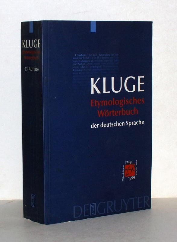 Etymologisches Wörterbuch der deutschen Sprache. 23., erweiterte Auflage. Bearbeitet von Elmar Seebold. - Kluge, Friedrich.