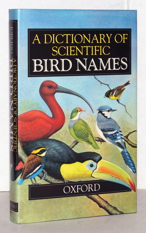 A Dictionary of Scientific Bird Names. Illustrations by Richard Fowling and The Author. - Jobling, James A.
