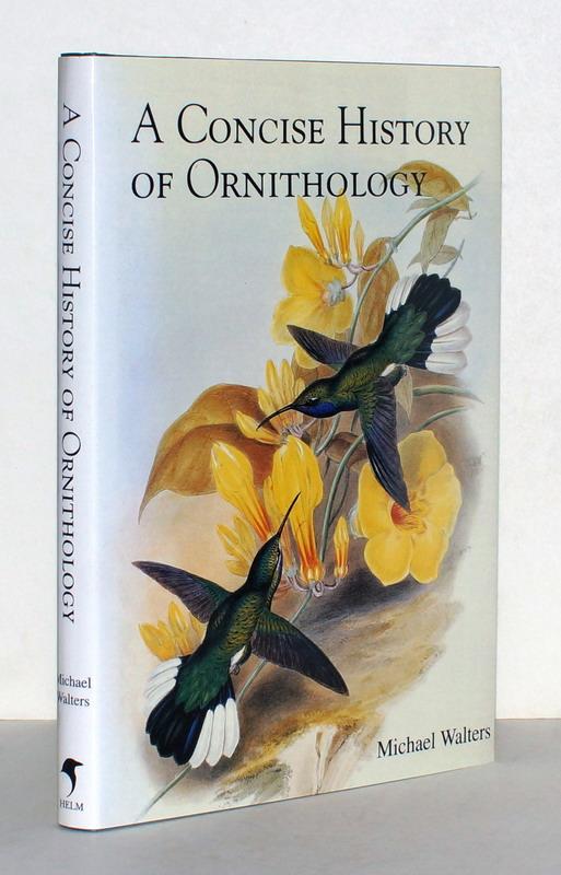 A Concise History of Ornithology. The lives and works of its founding figures. - Walters, Michael.