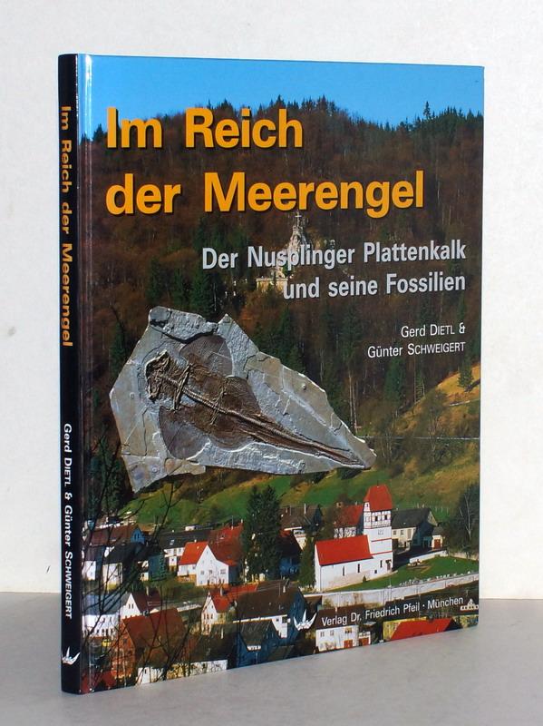 Im Reich der Meerengel. Der Nusplinger Plattenkalk und seine Fossilien. - Dietl, Gerd; Günter Schweigert.