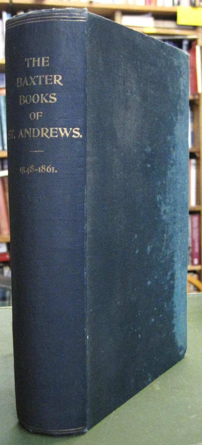 The Baxter Books of St. Andrews A Record of Three Centuries by