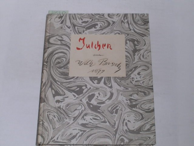 Julchen von Wilhelm Busch. 1877. Faksimile der Handschrift. Hrsg. von Friedrich Bohne. - Busch, Wilhelm