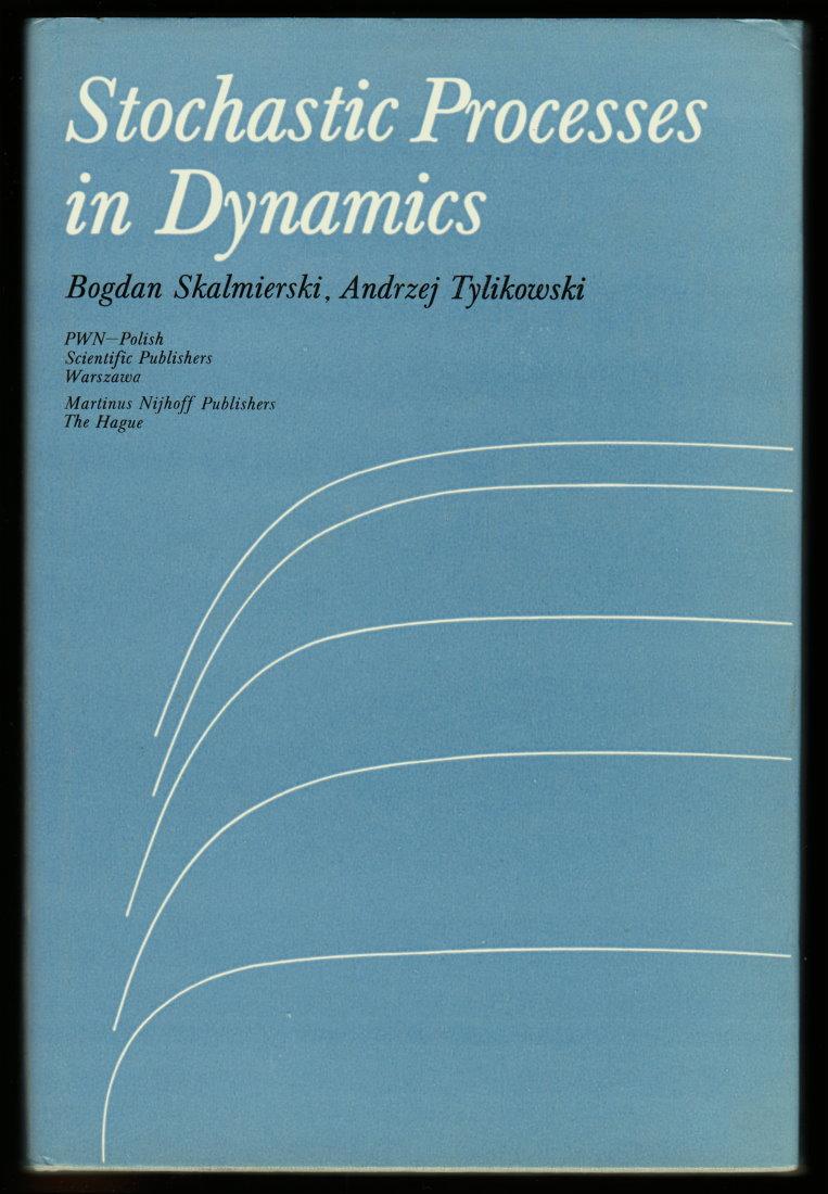 Stochastic Processes in Dynamics - Andrzej Tylikowski; Bogdan Skalmierski