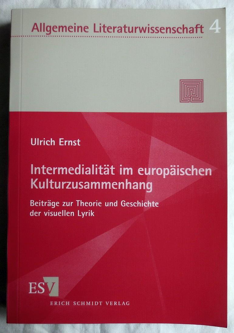 Intermedialität im europäischen Kulturzusammenhang : Beiträge zur Theorie und Geschichte der visuellen Lyrik - Ernst, Ulrich