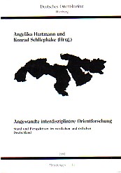 Angewandte interdisziplinäre Orientforschung. Stand und Perspektiven im westlichen und östlichen Deutschland. - Hartmann, Angelika (Hrsg.) und Konrad Schliephake