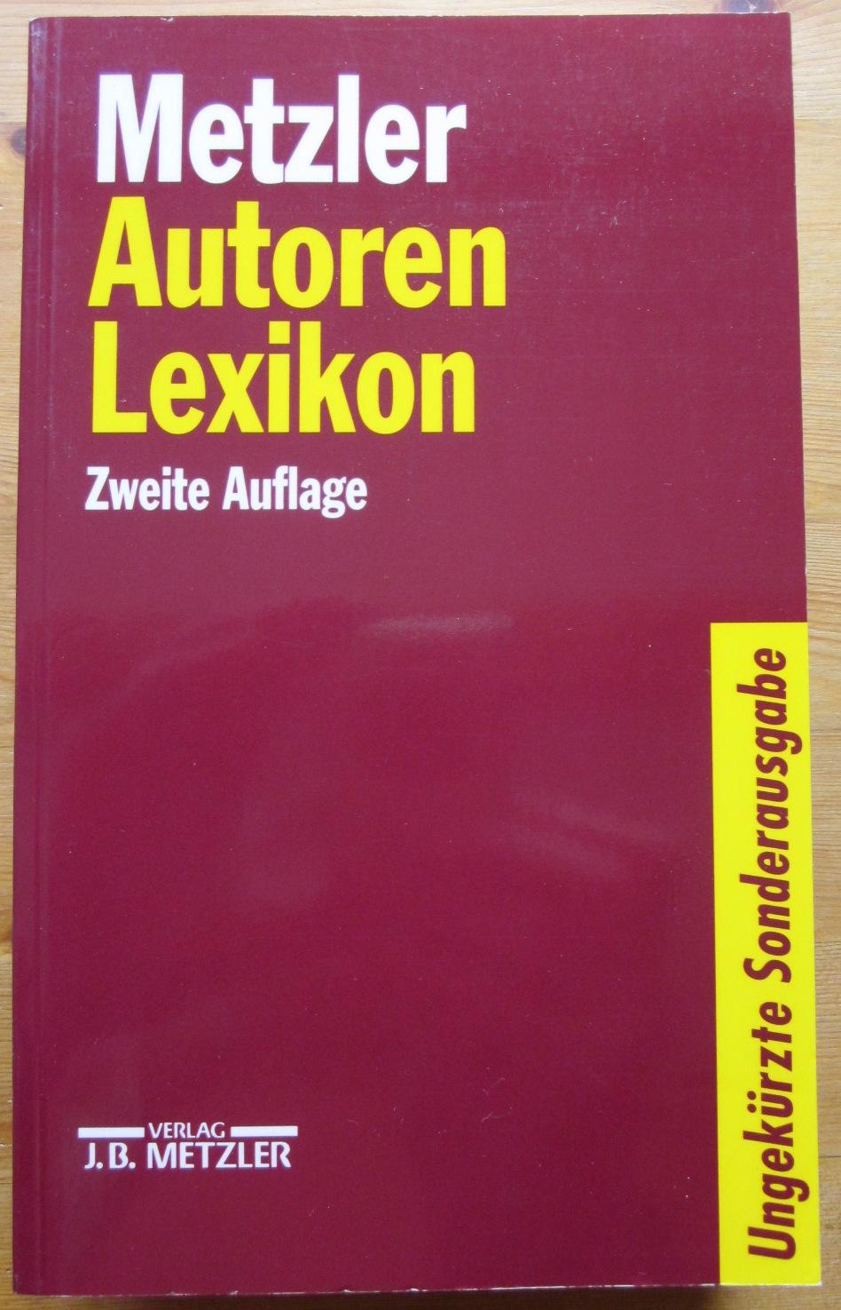 Metzler Autoren Lexikon. Deutschsprachige Dichter und Schriftsteller vom Mittelalter bis zur Gegenwart. - Lutz, Bernd (Herausgeber)